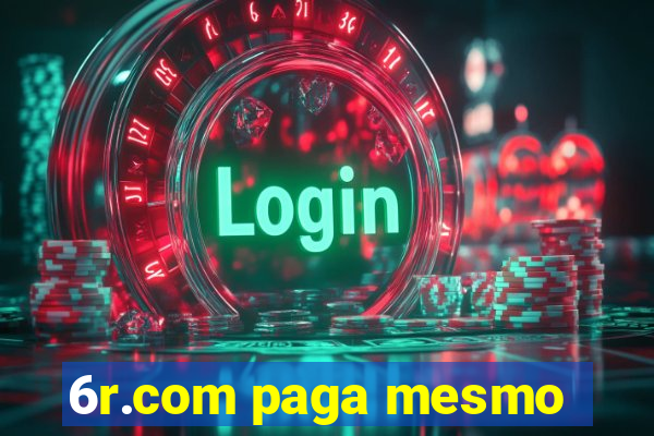 6r.com paga mesmo